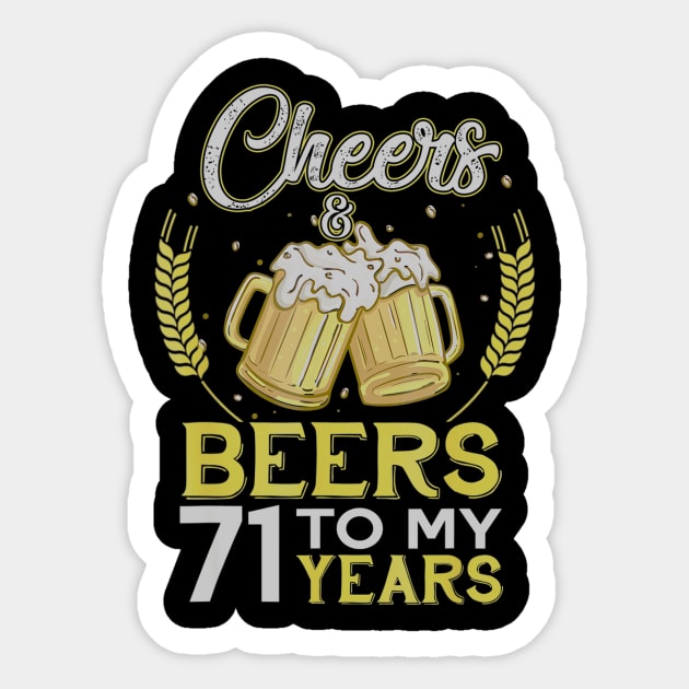 Cheers And Beers To My 71 Years Old 71st Birthday Gift Sticker by teudasfemales